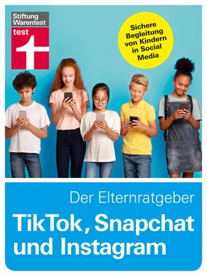 cover image of TikTok, Snapchat und Instagram--Der Elternratgeber